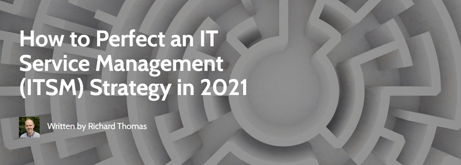 How to perfect and IT service management (ITSM) strategy in 2021