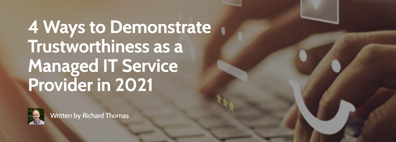 4 ways to demonstrate trustworthiness as a managed IT service provider in 2021