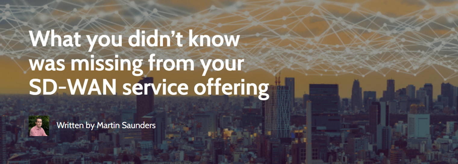 What you didn’t know was missing from your SD-WAN service offering